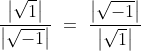 \frac{\left|\sqrt{1}\right|}{\left|\sqrt{-1}\right|}\ =\ \frac{\left|\sqrt{-1}\right|}{\left|\sqrt{1}\right|}